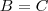 B=C