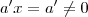a'x = a' \neq 0 a'x = a' \neq 0
