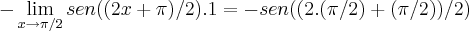 -\lim_{x\rightarrow \pi/2}sen((2x+\pi)/2).1=-sen((2.(\pi/2)+(\pi/2))/2)