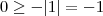 0 \geq - |1| = -1