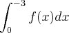\int_{0}^{-3}f(x)dx