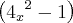 \left( {{4}_{x}}^{2} - 1 \right) \left( {{4}_{x}}^{2} - 1 \right)