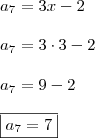 \\ a_7 = 3x - 2 \\\\ a_7 = 3 \cdot 3 - 2 \\\\ a_7 = 9 - 2 \\\\ \boxed{a_7 = 7}