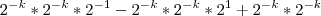 {2}^{-k} * {2}^{-k} * {2}^{-1} - {2}^{-k} * {2}^{-k} * {2}^{1} + {2}^{-k}*{2}^{-k} {2}^{-k} * {2}^{-k} * {2}^{-1} - {2}^{-k} * {2}^{-k} * {2}^{1} + {2}^{-k}*{2}^{-k}
