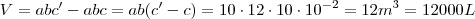 V = abc' - abc = ab(c' - c) = 10 \cdot 12 \cdot 10 \cdot 10^{-2} = 12m^3 = 12000 L