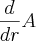 \frac{d}{dr}A \frac{d}{dr}A