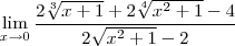 \lim_{x\to0}\frac{2\sqrt[3]{x+1}+2\sqrt[4]{x^2+1}-4}{2\sqrt{x^2+1}-2}