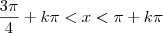\frac{3\pi}{4} + k \pi < x < \pi+k \pi \frac{3\pi}{4} + k \pi < x < \pi+k \pi
