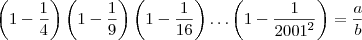 \left(1-\frac{1}{4}\right)\left(1-\frac{1}{9} \right)\left(1-\frac{1}{16} \right)\ldots \left(1 - \frac{1}{{2001}^{2}} \right)= \frac{a}{b}