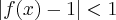 \left|f(x)-1 \right|<1