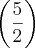 \left(\frac{5}{2} \right)