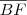 \overline{BF} \overline{BF}