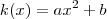 k(x) =  ax^2 +b