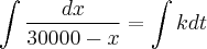 \int \frac{dx}{30000-x} = \int kdt