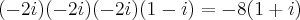 (-2i)(-2i)(-2i)(1-i)=-8(1+i)
