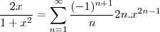 \frac{2x}{1+x^2} =  \sum_{n=1}^{\infty}\frac{(-1)^{n+1}}{n}2n.x^{2n-1}