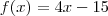 f(x) = 4x -15