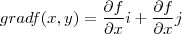 \[grad f(x,y) = \frac{\partial f}{\partial x}i + \frac{\partial f}{\partial x}j\]