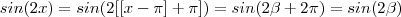 sin(2x) = sin(2[[x-\pi] + \pi]) = sin(2\beta + 2\pi) =  sin(2\beta)