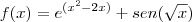 f(x) = e^{(x^2 - 2x)} + sen(\sqrt{x})