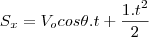 S_x=V_ocos\theta.t+\frac{1.t^2}{2}