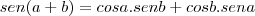sen(a+b)&=&cosa.senb+cosb.sena