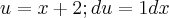 u = x + 2; du = 1dx