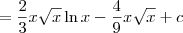 = \frac{2}{3}x\sqrt{x}\ln x  - \frac{4}{9}x\sqrt{x} + c