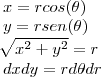 \\
x=rcos(\theta)\\
y=rsen(\theta)\\
\sqrt[]{x^2+y^2}=r\\
dxdy=rd\theta dr