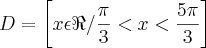D = \left[ x \epsilon \Re / \frac{\pi}{3} < x < \frac{5\pi}{3} \right]