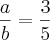 \frac{a}{b}=\frac{3}{5}