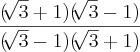 \frac{(\sqrt[]{3}+1)(\sqrt[]{3}-1)}{(\sqrt[]{3}-1)(\sqrt[]{3}+1)}