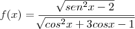 f(x) = \frac{\sqrt[]{sen^2x - 2}}{\sqrt[]{cos^2x + 3cosx - 1}}