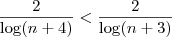 \frac{2}{\log (n+4)} < \frac{2}{\log (n+3)} \frac{2}{\log (n+4)} < \frac{2}{\log (n+3)}