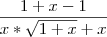 \frac{1+x-1}{x*\sqrt{1+x}+x} \frac{1+x-1}{x*\sqrt{1+x}+x}