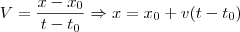 V=\frac{x-x_0}{t-t_0} \Rightarrow x = x_0 + v(t - t_0) V=\frac{x-x_0}{t-t_0} \Rightarrow x = x_0 + v(t - t_0)