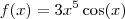 f(x) = 3 x^5 \cos(x)