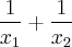 \frac{1}{x_1}+\frac{1}{x_2} \frac{1}{x_1}+\frac{1}{x_2}