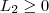 L_2 \geq 0