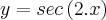 y=sec\left(2.x \right)