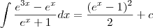 \int\frac{e^{3x}-e^x}{e^x+1}dx = \frac{(e^x-1)^2}{2} + c