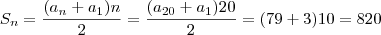 S_n = \frac{(a_n + a_1)n}{2} = \frac{(a_{20} + a_1)20}{2} = (79+3)10 = 820