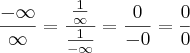 \frac{-\infty}{\infty}=\frac{\frac{1}{\infty}}{\frac{1}{-\infty}} = \frac{0}{-0}=\frac{0}{0}