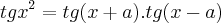 tg{x}^{2}=tg(x+a).tg(x-a) tg{x}^{2}=tg(x+a).tg(x-a)