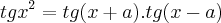 tg{x}^{2}=tg(x+a).tg(x-a)