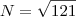 N=\sqrt{121} N=\sqrt{121}