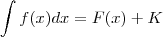 \int f(x) dx = F(x) + K