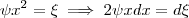 \psi x^2 =  \xi   \implies      2 \psi x dx =  d \xi