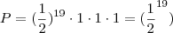 P = (\frac{1}{2})^{19} \cdot 1 \cdot 1 \cdot 1 = (\frac{1}{2}^{19})