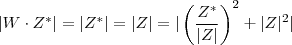 | W \cdot Z^{*}| = | Z^{*}| = |Z| = |\left(\frac{Z^{*}}{|Z|}\right)^2 + |Z|^2|